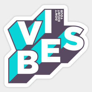 DON'T DOUBT YOUR VIBES Sticker